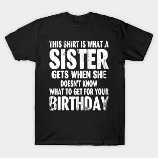 Birthday Gift for Brother from Sister T-Shirt